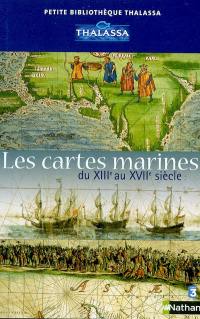 Les cartes marines du XIIIe au XVIIe siècle