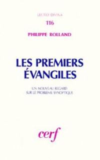 Les Premiers Evangiles : un nouveau regard sur le problème synoptique