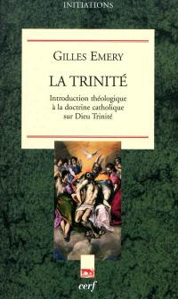 La Trinité : introduction théologique à la doctrine catholique sur Dieu Trinité