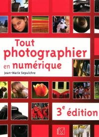 Tout photographier en numérique