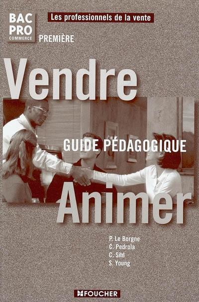 Vendre-animer bac pro commerce première : guide pédagogique