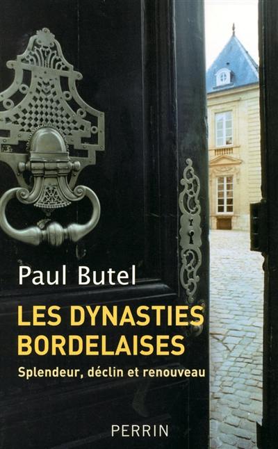 Les dynasties bordelaises : splendeur, déclin et renouveau