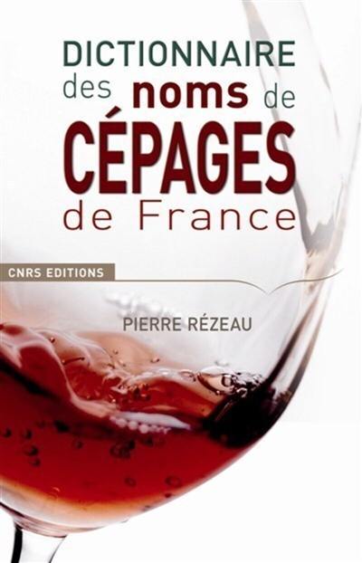 Dictionnaire des noms de cépages de France : histoire et étymologie