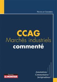 CCAG marchés industriels commenté : annotations, commentaires, jurisprudence