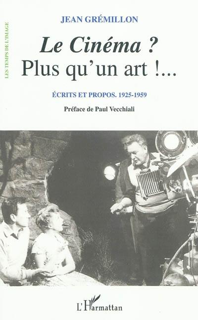 Le cinéma ? Plus qu'un art ! ... : écrits et propos 1925-1959