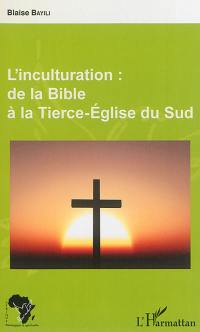 L'inculturation : de la Bible à la tierce Eglise du Sud