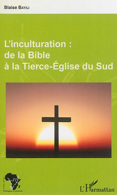 L'inculturation : de la Bible à la tierce Eglise du Sud