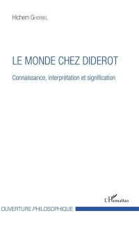 Le monde chez Diderot : connaissance, interprétation et signification