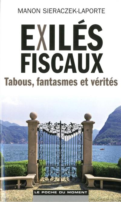 Exilés fiscaux : tabous, fantasmes et vérités