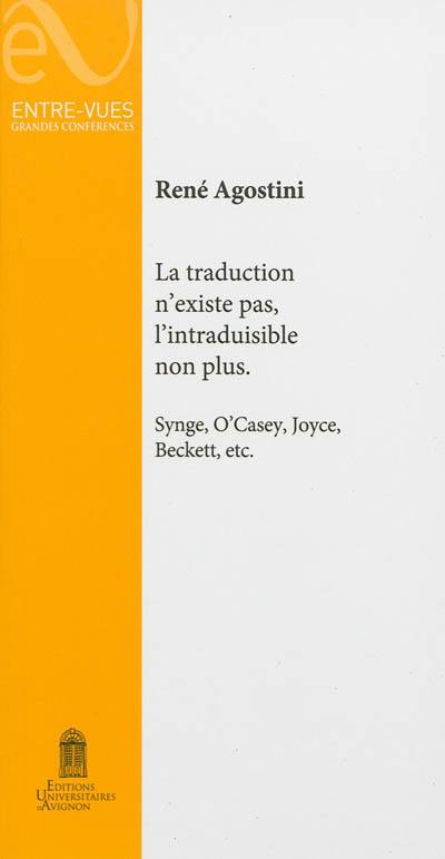 La traduction n'existe pas, l'intraduisible non plus : Synge, O'Casey, Joyce, Beckett, etc.