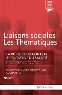 Liaisons sociales. Numéros juridiques, n° 95. La rupture du contrat à l'initiative du salarié : les ruptures conventionnelles collectives