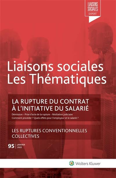 Liaisons sociales. Numéros juridiques, n° 95. La rupture du contrat à l'initiative du salarié : les ruptures conventionnelles collectives