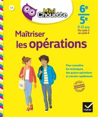 Maîtriser les opérations 6e-5e, 11-12 ans : du cycle 3 au cycle 4 : nouveau programme réforme du collège