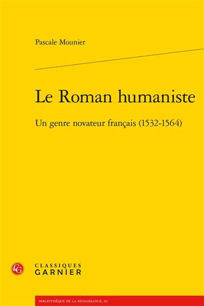 Le roman humaniste : un genre novateur français, 1532-1564