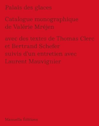 Palais des glaces : catalogue monographique de Valérie Mréjen