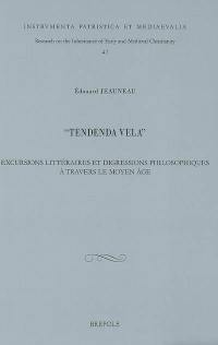 Tendenda vela : excursions littéraires et digressions philosophiques à travers le Moyen Age