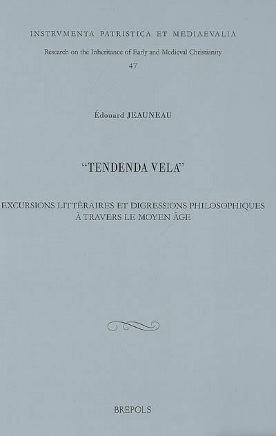 Tendenda vela : excursions littéraires et digressions philosophiques à travers le Moyen Age