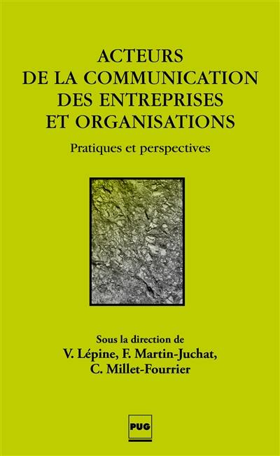 Acteurs de la communication des entreprises et organisations : pratiques et perspectives