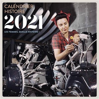 Les femmes, quelle histoire ! : calendrier histoire 2021