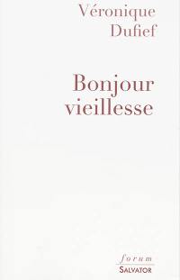 Bonjour vieillesse