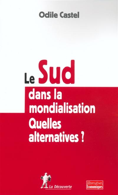 Le Sud dans la mondialisation : quelles alternatives ?