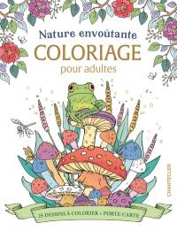 Nature envoûtante : coloriage pour adultes : 25 dessins à colorier + porte-carte