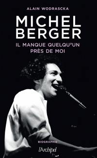 Michel Berger : il manque quelqu'un près de moi : biographie