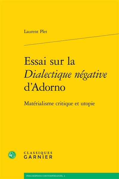 Essai sur la Dialectique négative d'Adorno : matérialisme critique et utopie