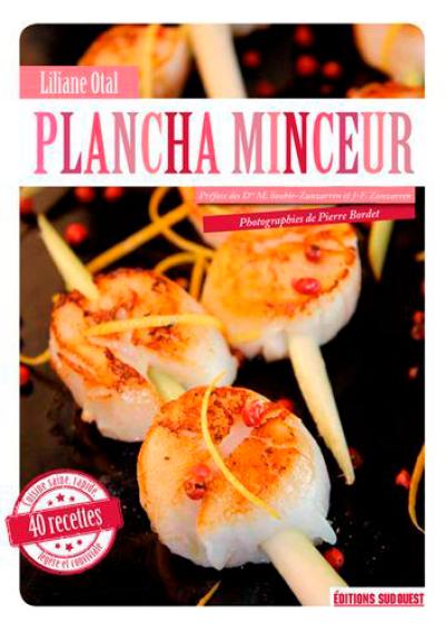 Plancha minceur : cuisine saine, rapide, légère et conviviale : 40 recettes