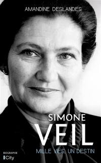 Simone Veil : mille vies, un destin