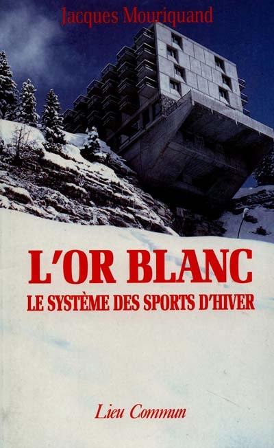 L'Or blanc : le système des sports d'hiver