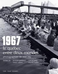 1967 : le Québec entre deux mondes