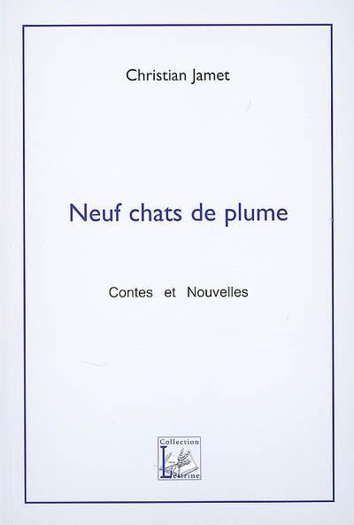 Neuf chats de plume : contes et nouvelles