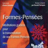 Formes-pensées : méditations guidées pour la transmutation de nos formes pensées