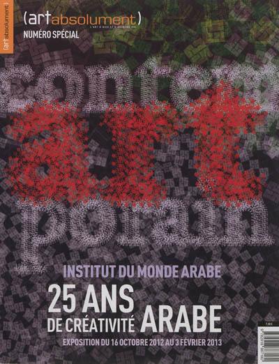 Art absolument : l'art d'hier et d'aujourd'hui. Institut du monde arabe : 25 ans de créativité arabe