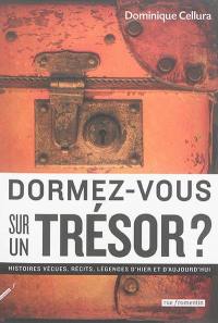 Dormez-vous sur un trésor ? : récits, histoires, légendes d'hier et d'aujourd'hui