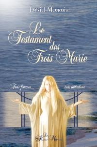 Le testament des trois Marie : trois femmes... trois initiations