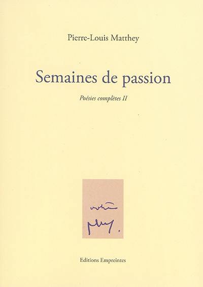 Poésies complètes. Vol. 2. Semaines de passion