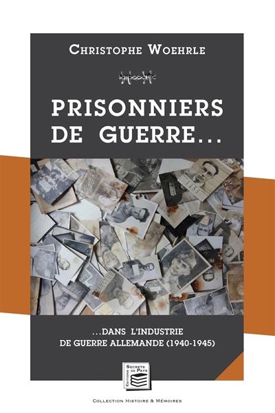 Prisonniers de guerre : dans l'industrie de guerre allemande (1940-1945)