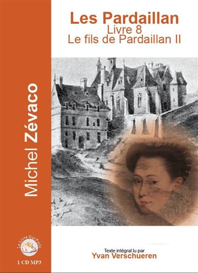 Les Pardaillan. Vol. 8. Le fils de Pardaillan. Vol. II