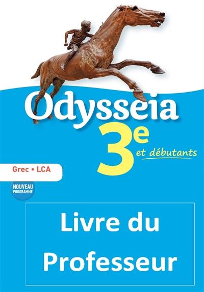 Odysseia : grec, langues et cultures de l'Antiquité, 3e et débutants, livre du professeur : nouveau programme