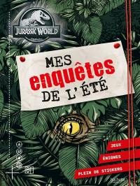 Jurassic World : mes enquêtes de l'été : jeux, énigmes, plein de stickers