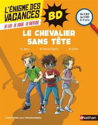 Le chevalier sans tête : du CE2 au CM1, 8-9 ans : conforme aux programmes