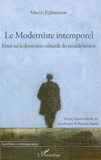 Le modernisme intemporel : essais sur la dimension culturelle du modèle suédois