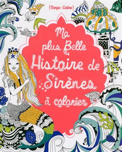 Ma plus belle histoire de sirènes à colorier