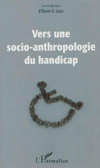 Vers une socio-anthropologie du handicap