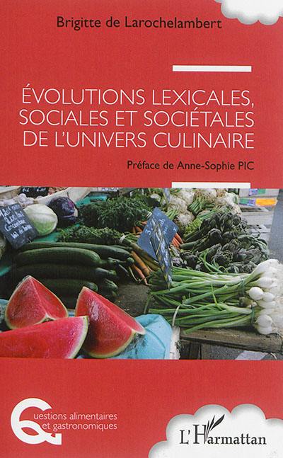 Evolutions lexicales, sociales et sociétales de l'univers culinaire