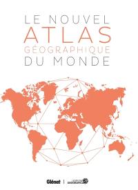 Le nouvel atlas géographique du monde