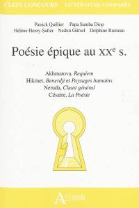 Poésie épique au XXe siècle : Akhmatova, Requiem ; Hikmet, Benerdji et Paysages humains ; Neruda, Chant général ; Césaire, La poésie