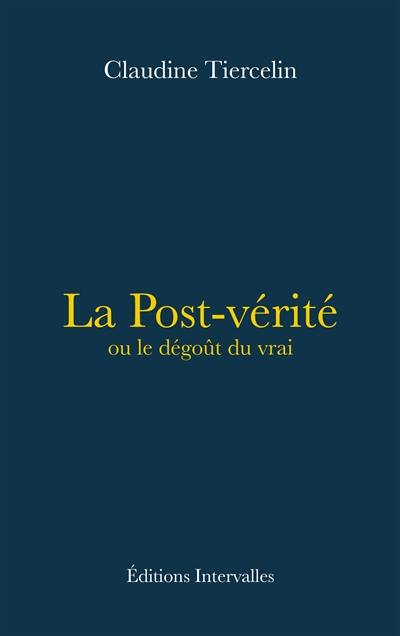 La post-vérité ou Le dégoût du vrai